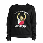 Happy Birthday Jesus Sweatshirt