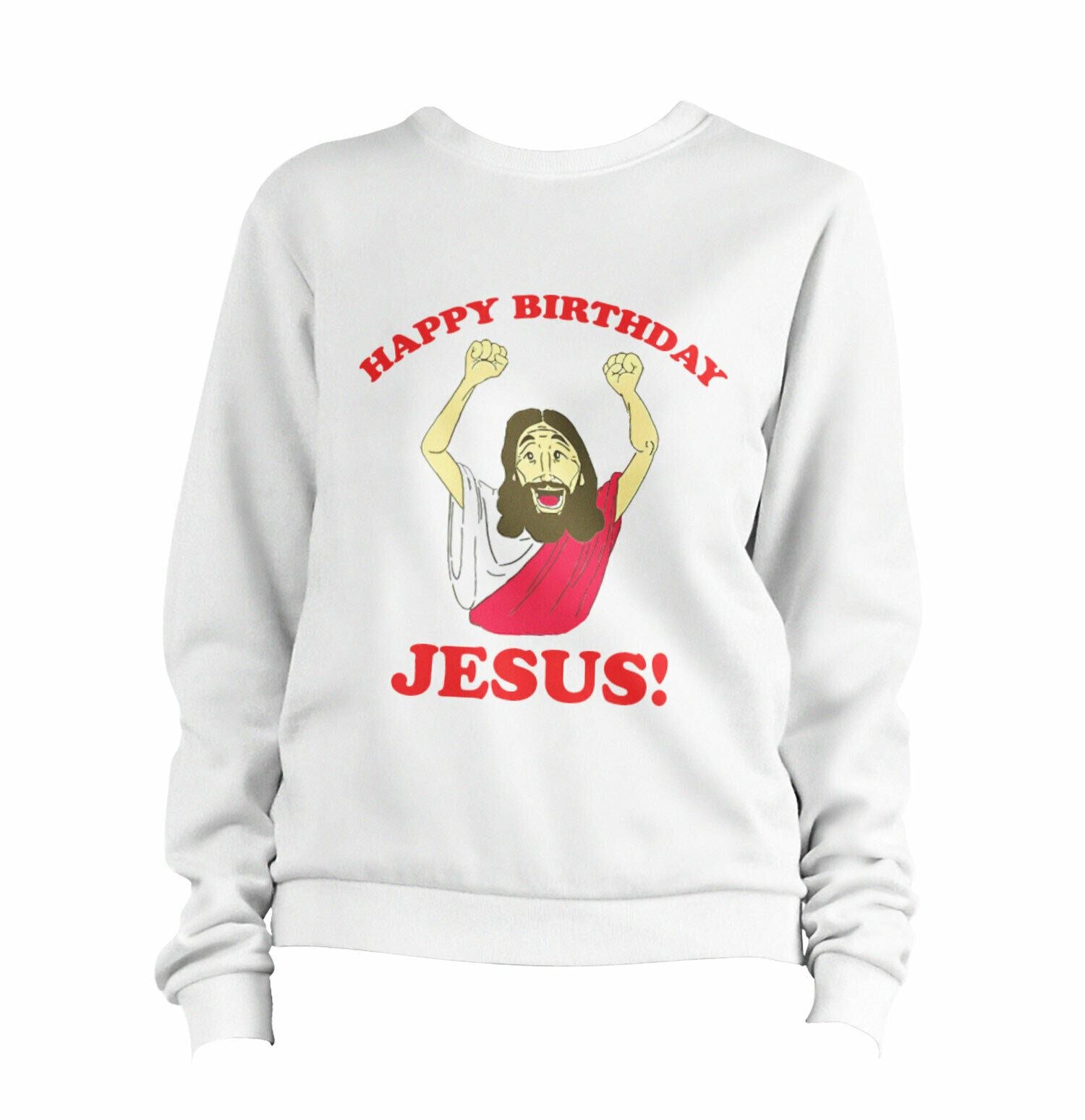 Happy Birthday Jesus Sweatshirt