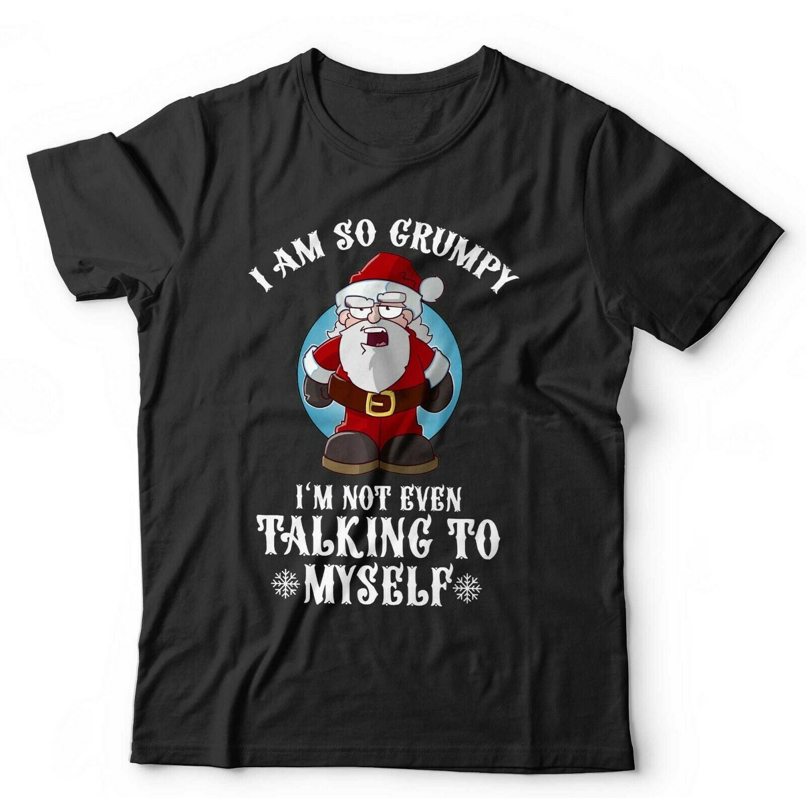 I Am So Grumpy I'm Not Even Talking To Myself Tshirt Unisex & Kids