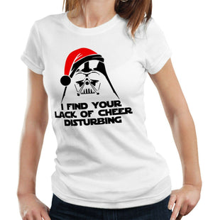 I Find Your Lack Of Cheer Disturbing Tshirt Fitted Ladies