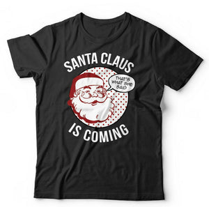 Santa Claus Is Coming Tshirt Unisex