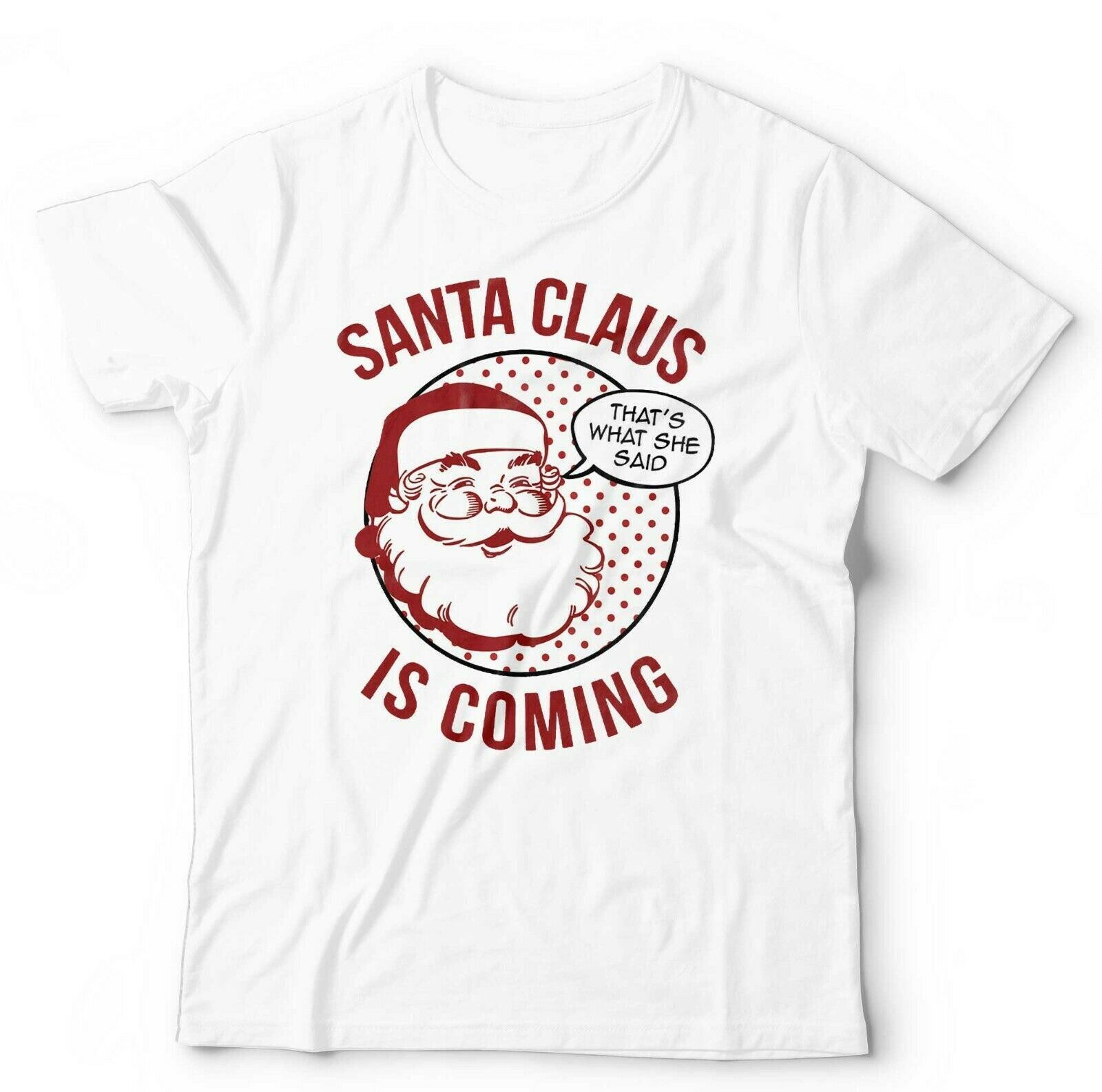 Santa Claus Is Coming Tshirt Unisex