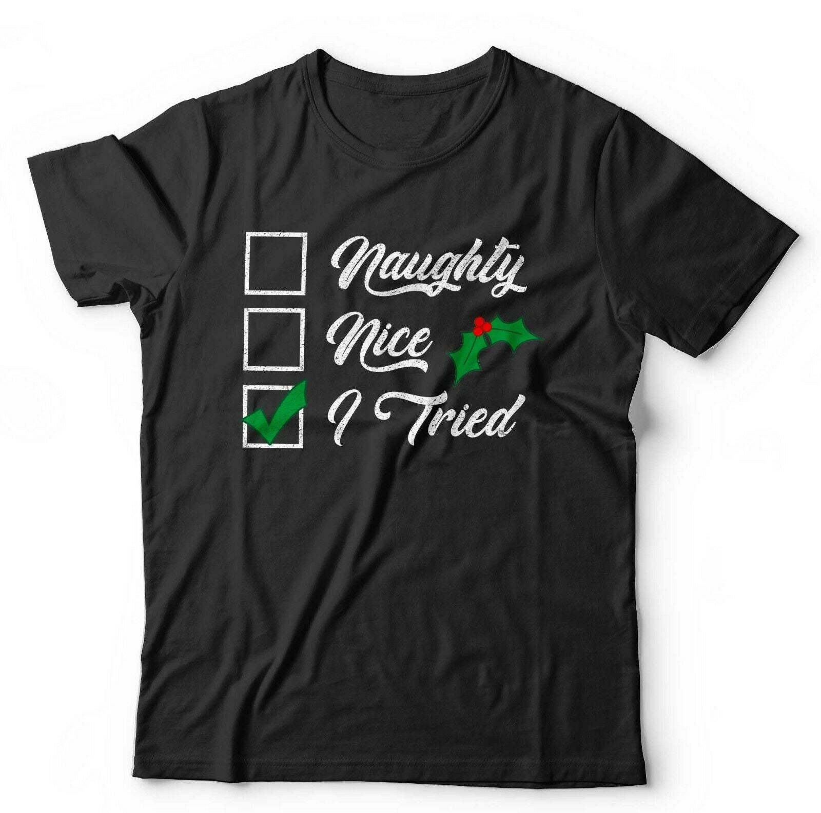 Naughty, Nice, I Tried Tshirt Unisex & Kids