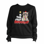 Is This Jolly Enough? CAT Sweatshirt