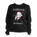 Christmas In A World Full Of Kardashians Be A Patsy Sweatshirt