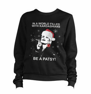 Christmas In A World Full Of Kardashians Be A Patsy Sweatshirt