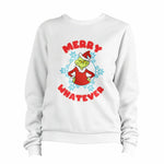 Merry Whatever Sweatshirt