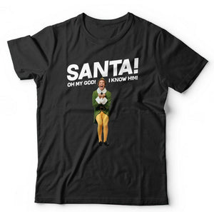 Santa! Oh My God I Know Him! Tshirt Unsiex & Kids