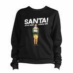 Santa! Oh My God I Know Him! Sweatshirt