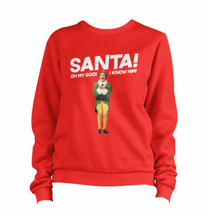 Santa! Oh My God I Know Him! Sweatshirt