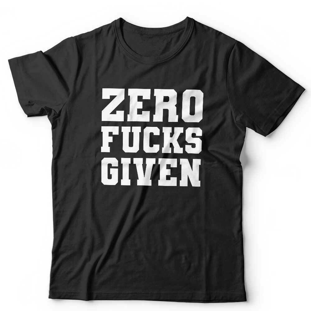 Zero F***s Given Tshirt Unisex