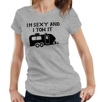 I'm Sexy And I Tow It Tshirt Fitted Ladies