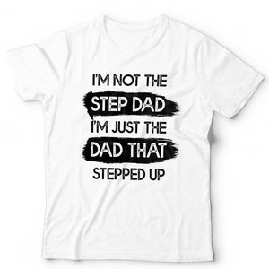 I'm Not The Step Dad Tshirt Unisex