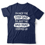 I'm Not The Step Dad Tshirt Unisex