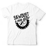 Sawdust Is Man Glitter Tshirt Unisex