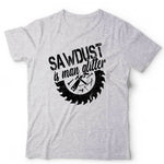 Sawdust Is Man Glitter Tshirt Unisex