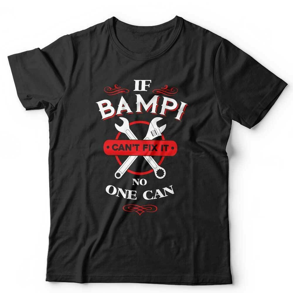 If Bampi Can't Fix It Tshirt Unisex