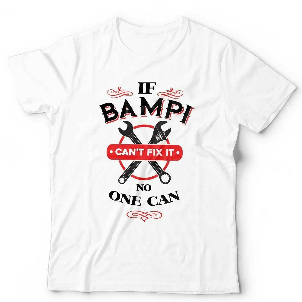 If Bampi Can't Fix It Tshirt Unisex