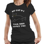 My Cat & I Talk S*it About You Tshirt Fitted Ladies