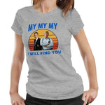 I Will Find You Tshirt Fitted Ladies