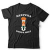 Meepers Gonna Meep Tshirt Unisex & Kids