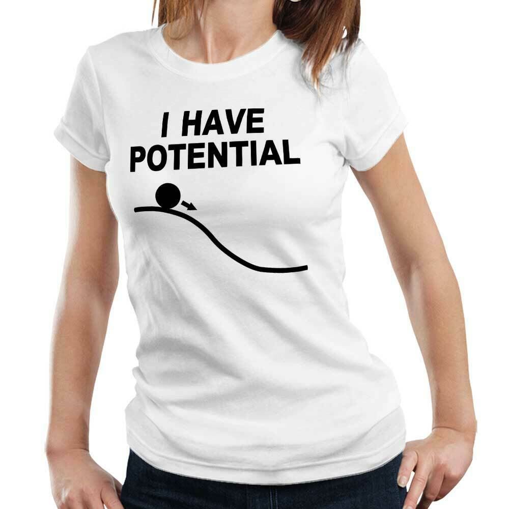 I Have Potential Tshirt Fitted Ladies