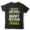 I Never Dreamed, Grumpy Old Man Tshirt Unisex