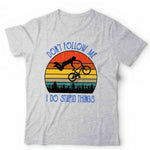 BMX Don't Follow Me Tshirt Unisex