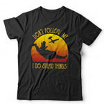 Skydive Don't Follow Me Tshirt Unisex