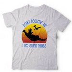 Skydive Don't Follow Me Tshirt Unisex