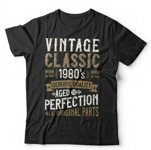 Born in 1980's Aged To Perfection Tshirt Unisex