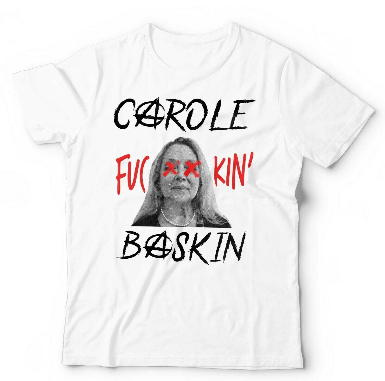 Carole Fu**in' Baskin Tshirt Unisex