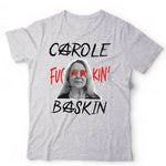 Carole Fu**in' Baskin Tshirt Unisex