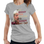 I'd Shoot You Before I'd Shoot My Cat Tshirt Fitted ladies