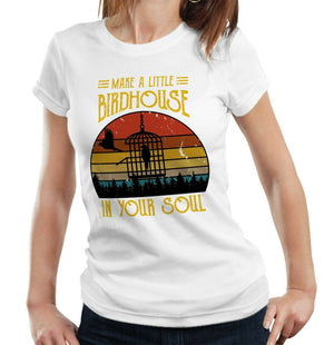 Make A Little Birdhouse In Your Soul Tshirt Fitted Ladies