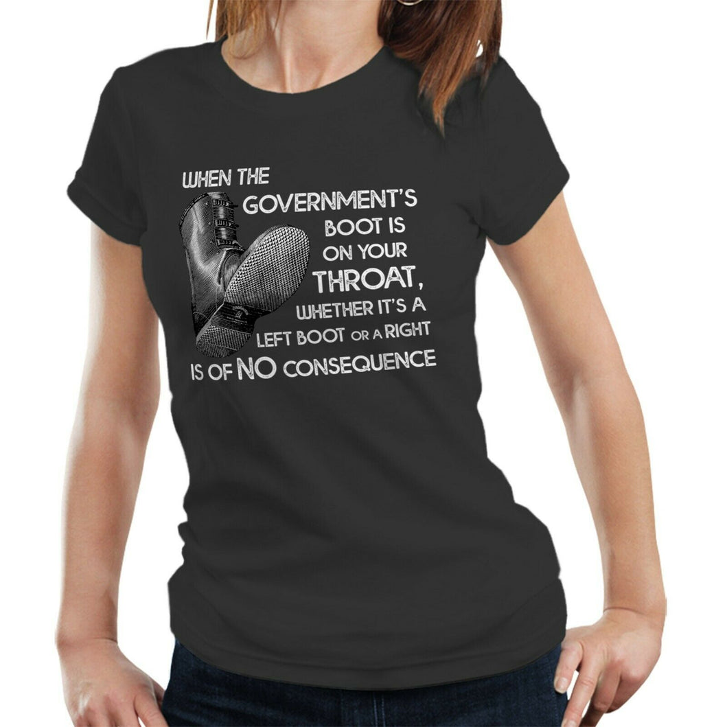 When The Government's Boot Is On Your Throat Tshirt Fitted Ladies