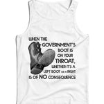 When The Government's Boot Is On Your Throat Ladies Vest Tank Top