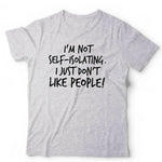 I'm Not Self-Isolating I Just Don't Like People Tshirt Unisex