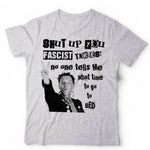 Shut Up You Fascist Tories Tshirt Unisex & Kids