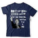 Shut Up You Fascist Tories Tshirt Unisex & Kids