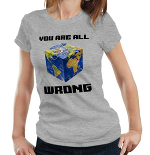 You Are All Wrong Tshirt Fitted Ladies