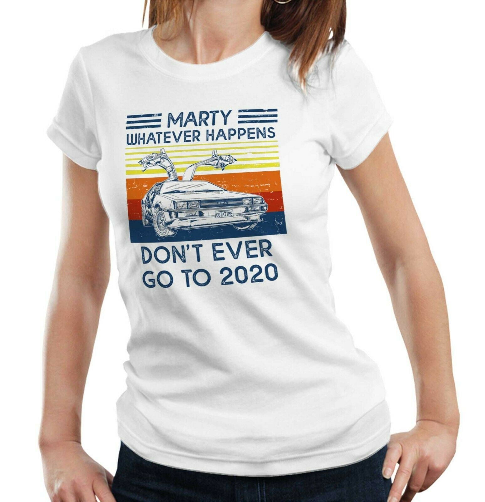 Marty Whatever Happens Don't Ever Go To 2020 Tshirt Fitted Ladies