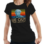 Harriet Tubman We Out Tshirt Fitted Ladies