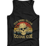 Too Wierd To Live Too Rare To Die Ladies Vest Tank Top