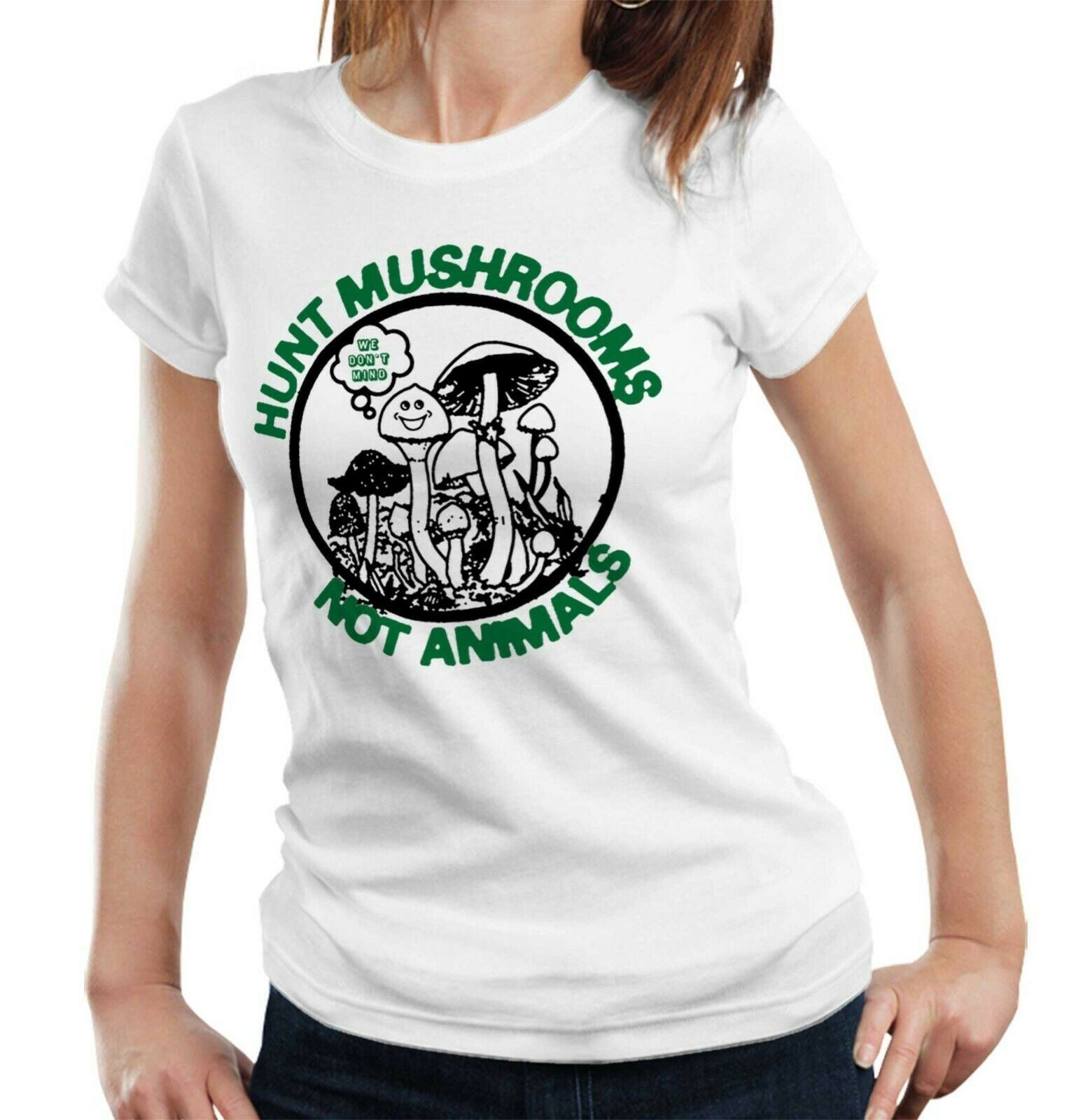 Hunt Mushrooms Not Animals Tshirt Fitted Ladies