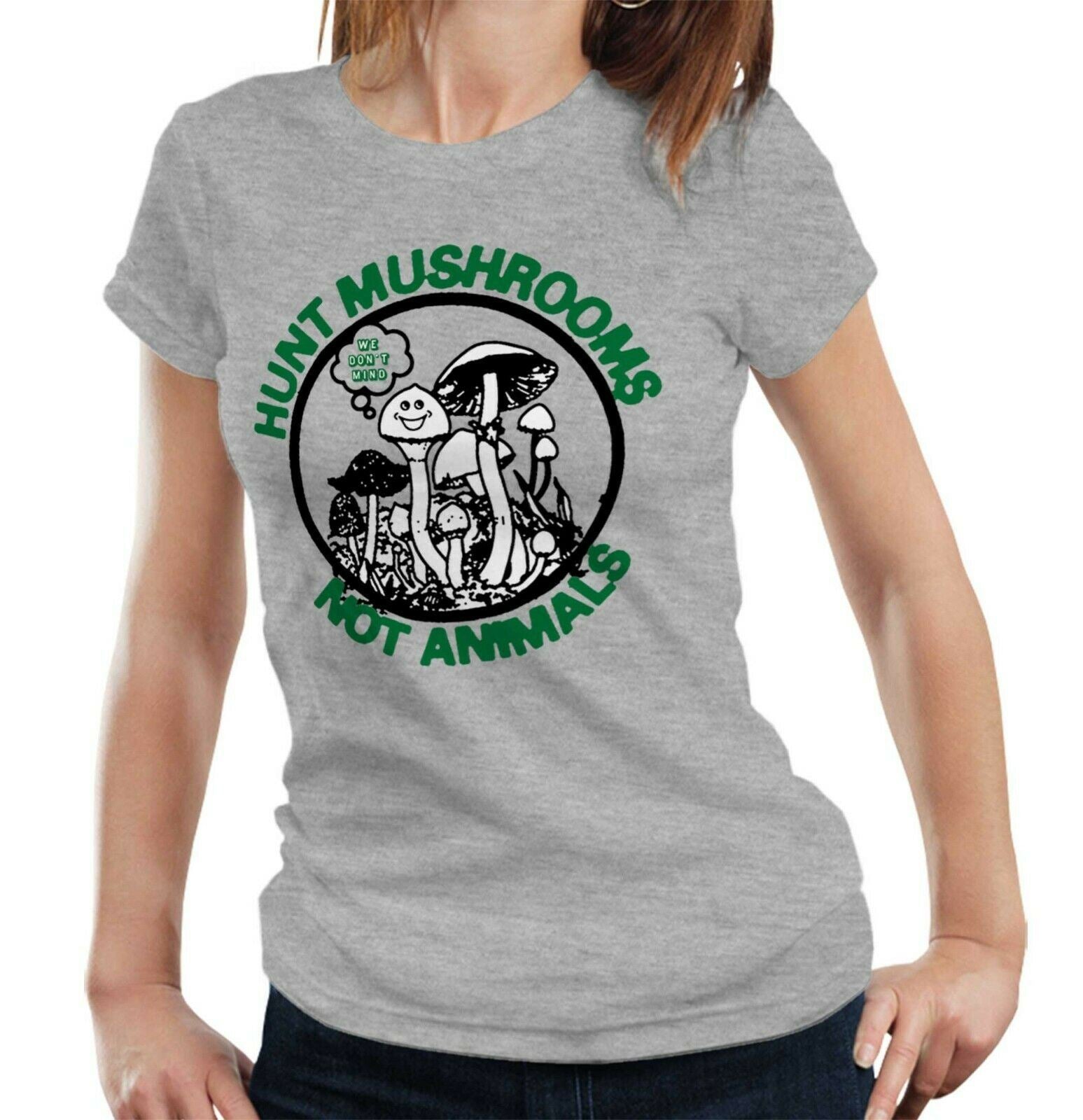 Hunt Mushrooms Not Animals Tshirt Fitted Ladies