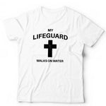 My Lifeguard Walks On Water Tshirt Unisex & Kids