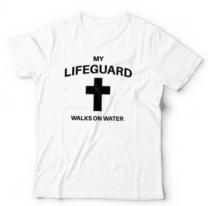 My Lifeguard Walks On Water Tshirt Unisex & Kids