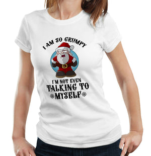 I Am So Grumpy I'm Not Even Talking To Myself Tshirt Fitted Ladies