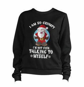 I Am So Grumpy I'm Not Even Talking To Myself Sweatshirt